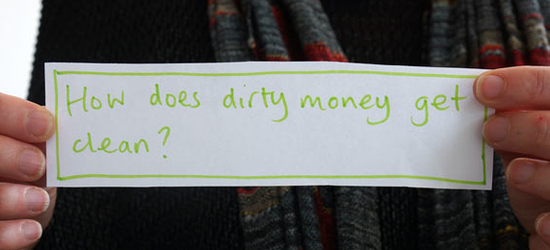 Q: How does dirty money get clean?